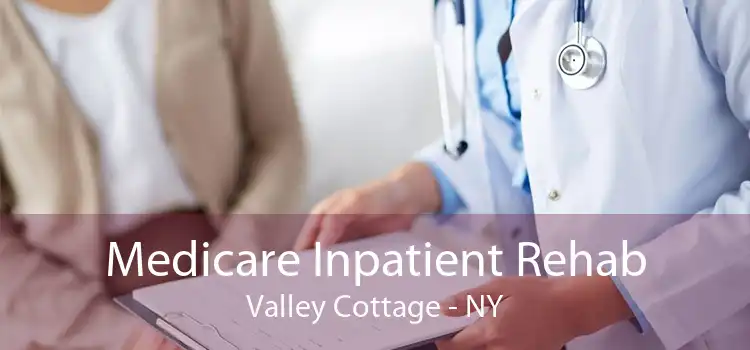 Medicare Inpatient Rehab Valley Cottage - NY