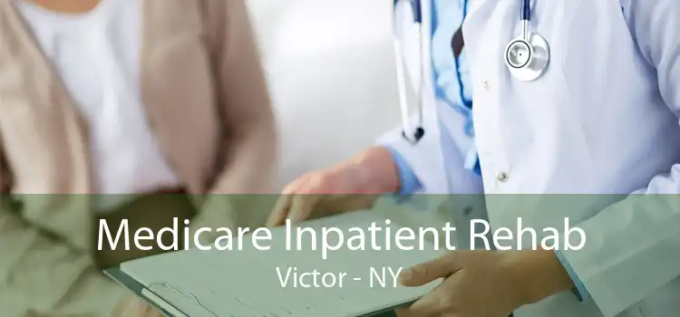 Medicare Inpatient Rehab Victor - NY