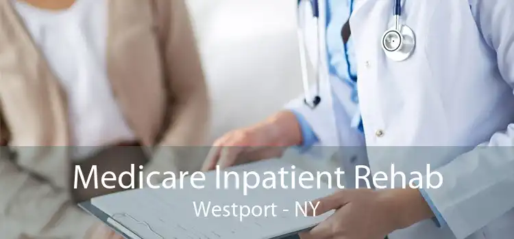 Medicare Inpatient Rehab Westport - NY