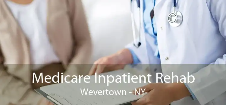 Medicare Inpatient Rehab Wevertown - NY