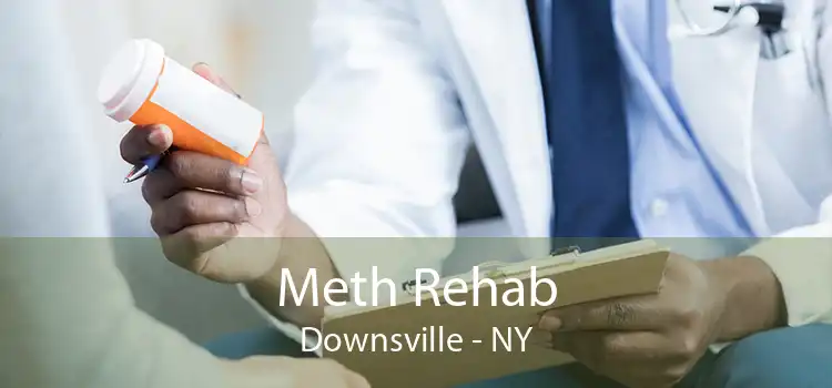 Meth Rehab Downsville - NY