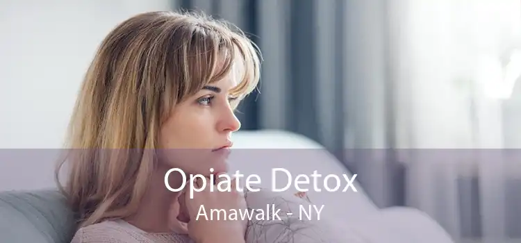 Opiate Detox Amawalk - NY