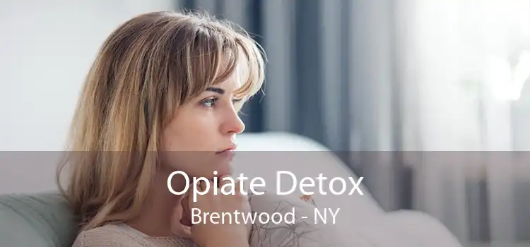 Opiate Detox Brentwood - NY