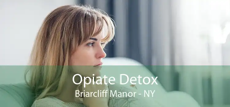 Opiate Detox Briarcliff Manor - NY