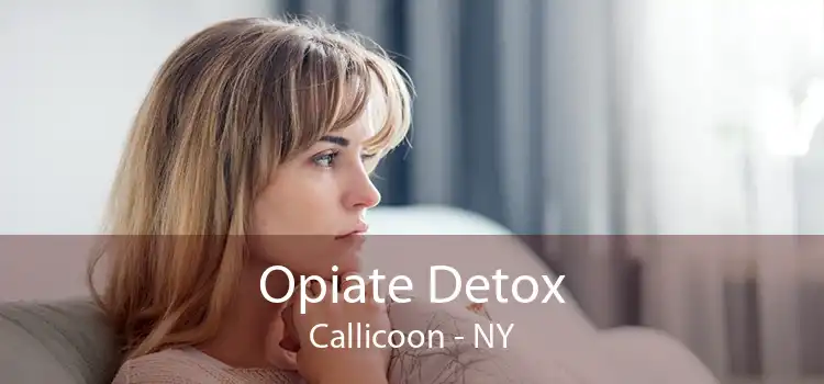 Opiate Detox Callicoon - NY