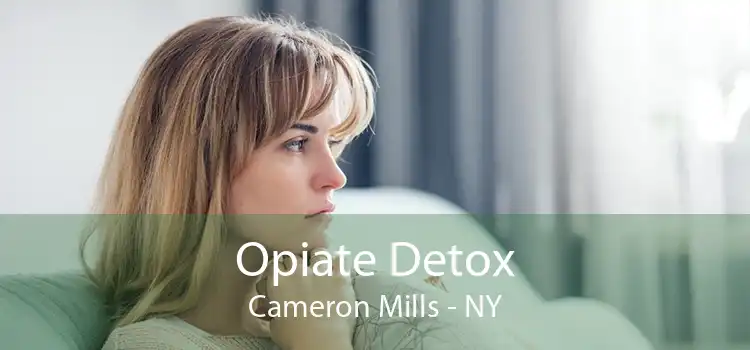 Opiate Detox Cameron Mills - NY