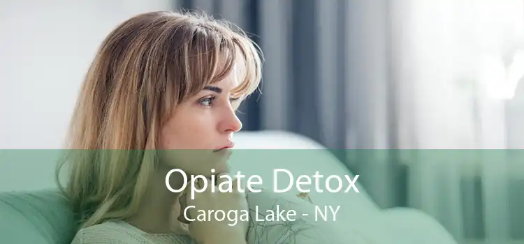 Opiate Detox Caroga Lake - NY