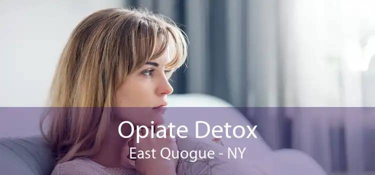 Opiate Detox East Quogue - NY