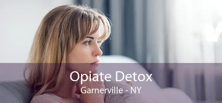 Opiate Detox Garnerville - NY