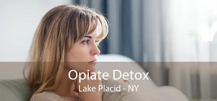 Opiate Detox Lake Placid - NY