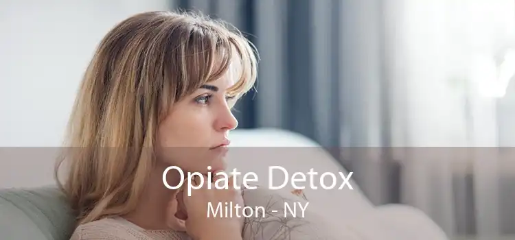 Opiate Detox Milton - NY