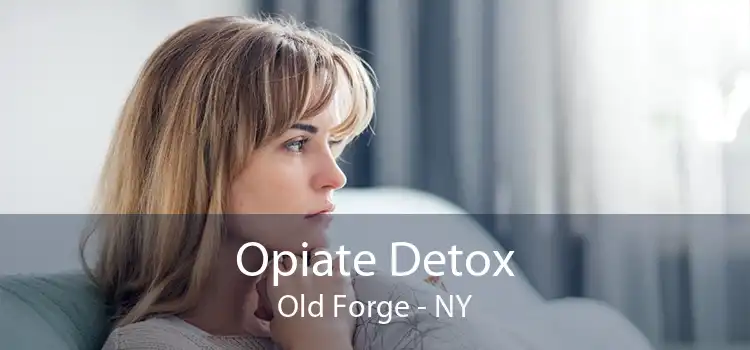 Opiate Detox Old Forge - NY