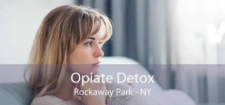 Opiate Detox Rockaway Park - NY