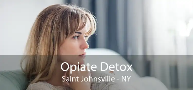 Opiate Detox Saint Johnsville - NY