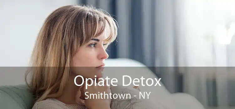 Opiate Detox Smithtown - NY