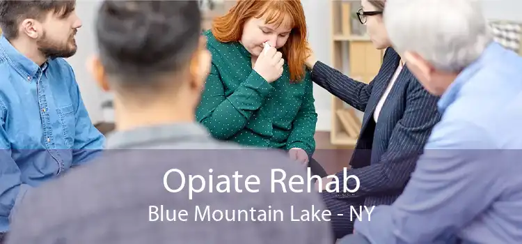 Opiate Rehab Blue Mountain Lake - NY