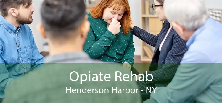 Opiate Rehab Henderson Harbor - NY