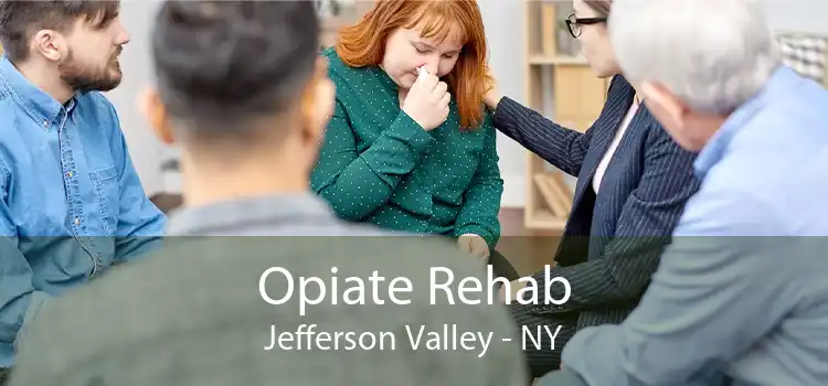 Opiate Rehab Jefferson Valley - NY