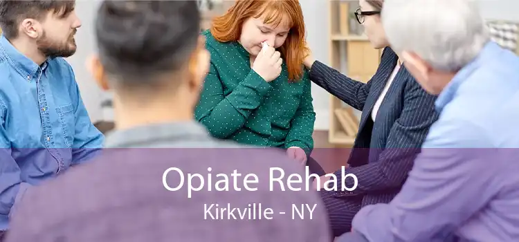 Opiate Rehab Kirkville - NY