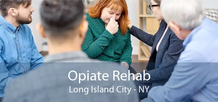 Opiate Rehab Long Island City - NY