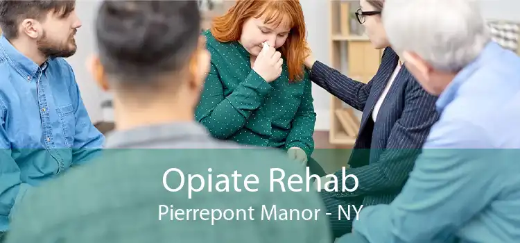 Opiate Rehab Pierrepont Manor - NY