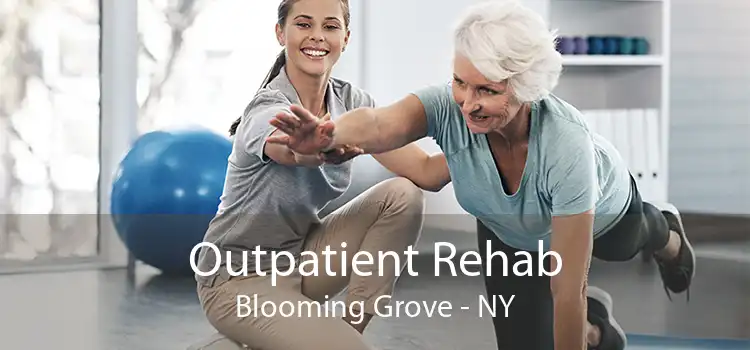 Outpatient Rehab Blooming Grove - NY