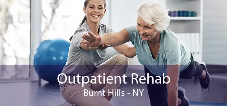 Outpatient Rehab Burnt Hills - NY