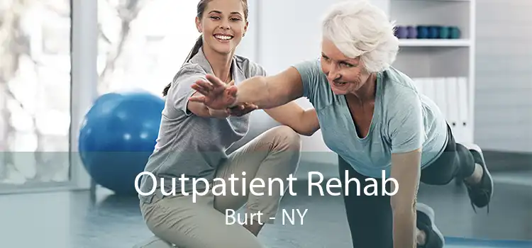 Outpatient Rehab Burt - NY