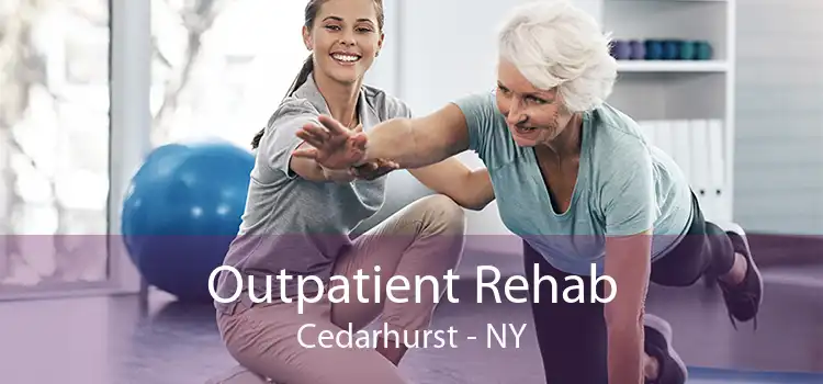 Outpatient Rehab Cedarhurst - NY