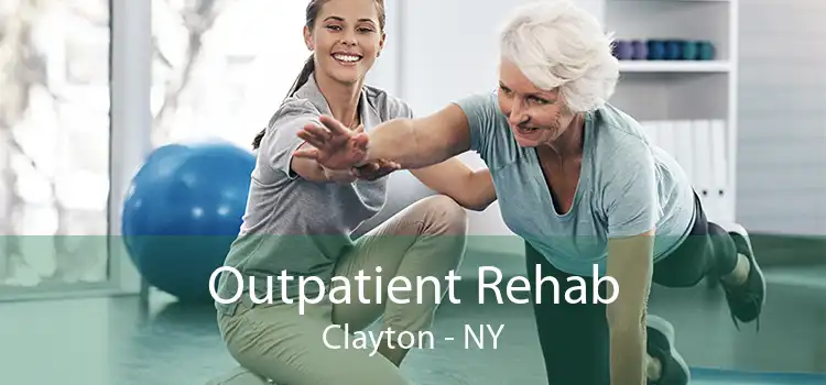 Outpatient Rehab Clayton - NY