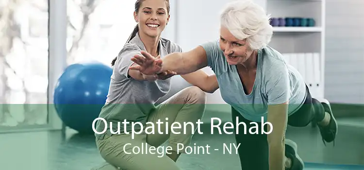 Outpatient Rehab College Point - NY