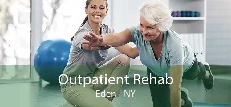Outpatient Rehab Eden - NY