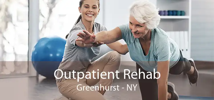 Outpatient Rehab Greenhurst - NY