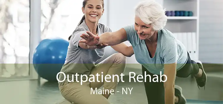 Outpatient Rehab Maine - NY