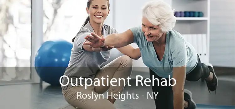 Outpatient Rehab Roslyn Heights - NY