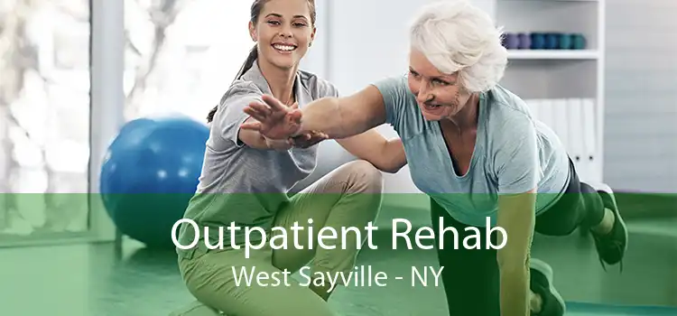 Outpatient Rehab West Sayville - NY