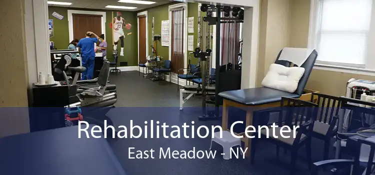 Rehabilitation Center East Meadow - NY