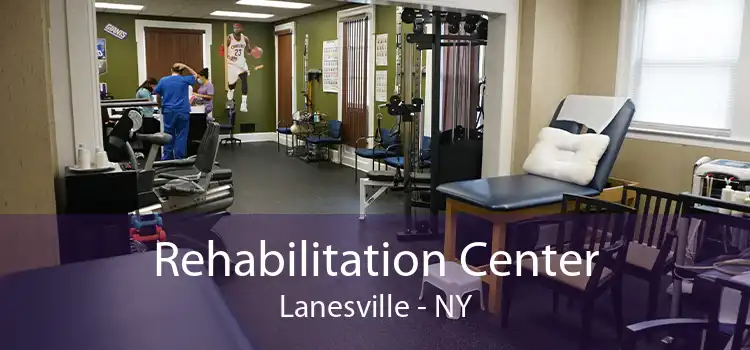 Rehabilitation Center Lanesville - NY