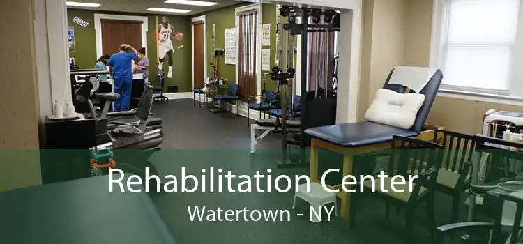 Rehabilitation Center Watertown - NY