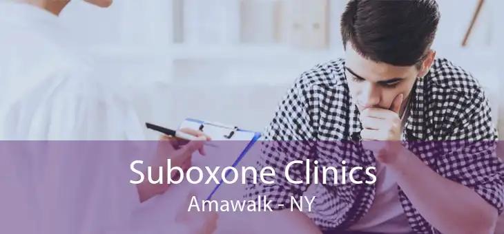 Suboxone Clinics Amawalk - NY
