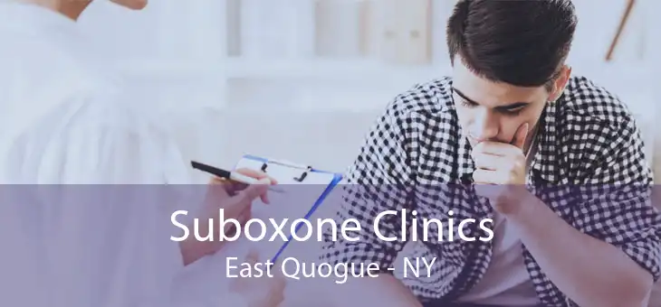 Suboxone Clinics East Quogue - NY