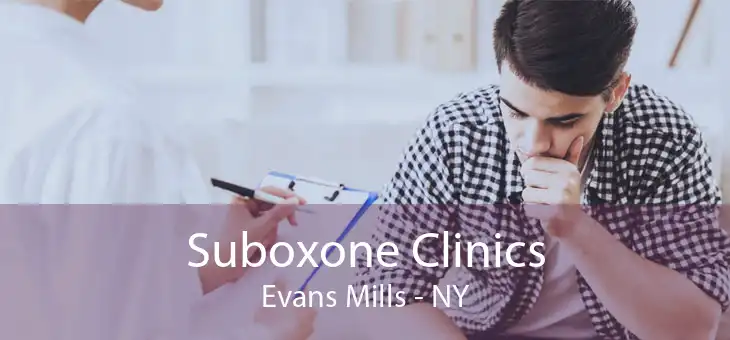 Suboxone Clinics Evans Mills - NY