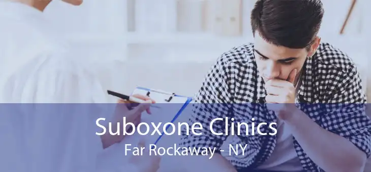 Suboxone Clinics Far Rockaway - NY