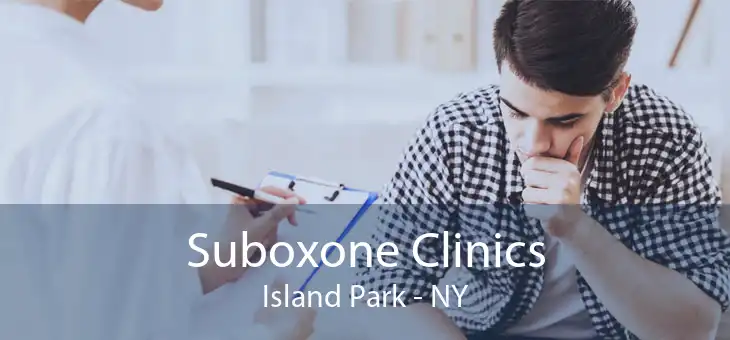 Suboxone Clinics Island Park - NY