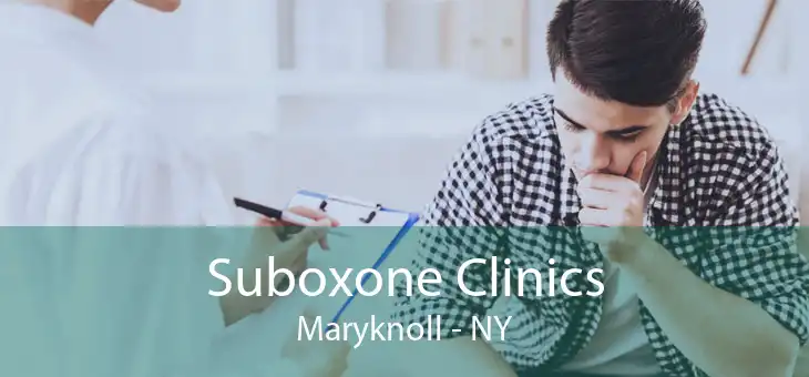 Suboxone Clinics Maryknoll - NY