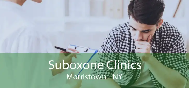 Suboxone Clinics Morristown - NY