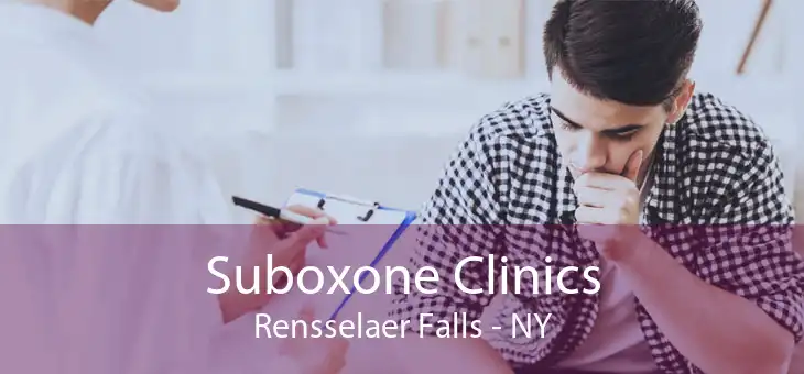 Suboxone Clinics Rensselaer Falls - NY