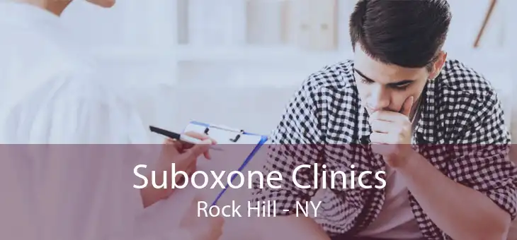 Suboxone Clinics Rock Hill - NY