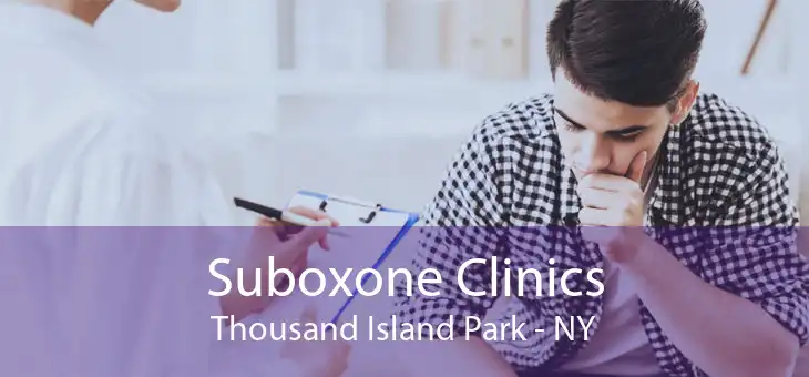 Suboxone Clinics Thousand Island Park - NY