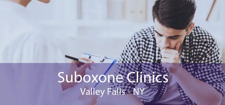 Suboxone Clinics Valley Falls - NY